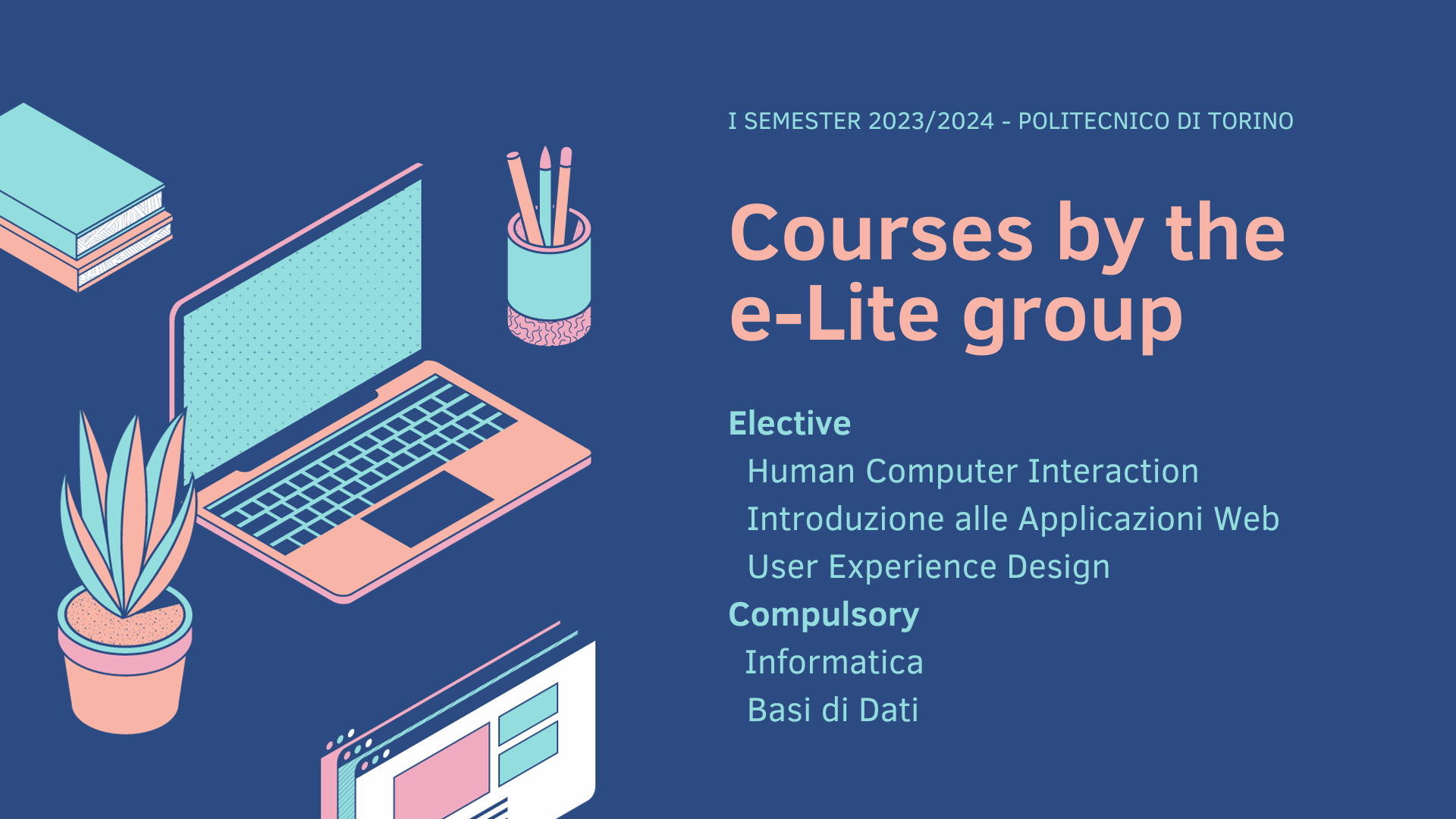 e-Lite courses in the first semester: introduction to web application, user experience design, human computer interaction, database, computer science